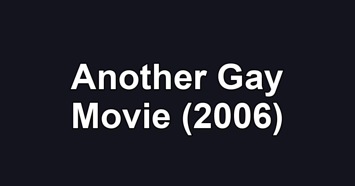 Another Gay Movie (2006)