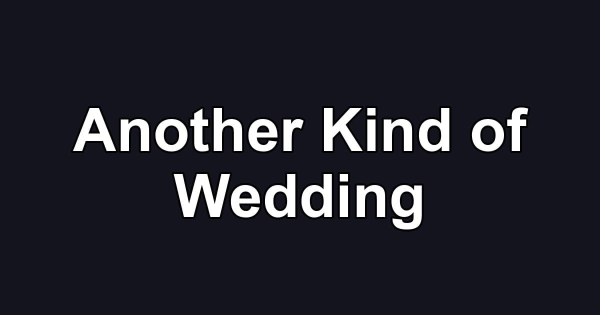 Another Kind of Wedding