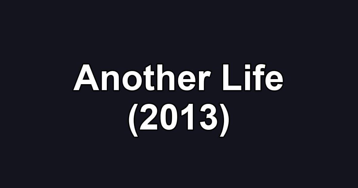 Another Life (2013)