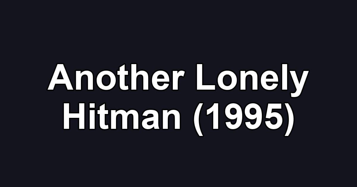 Another Lonely Hitman (1995)