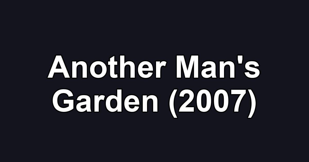 Another Man's Garden (2007)