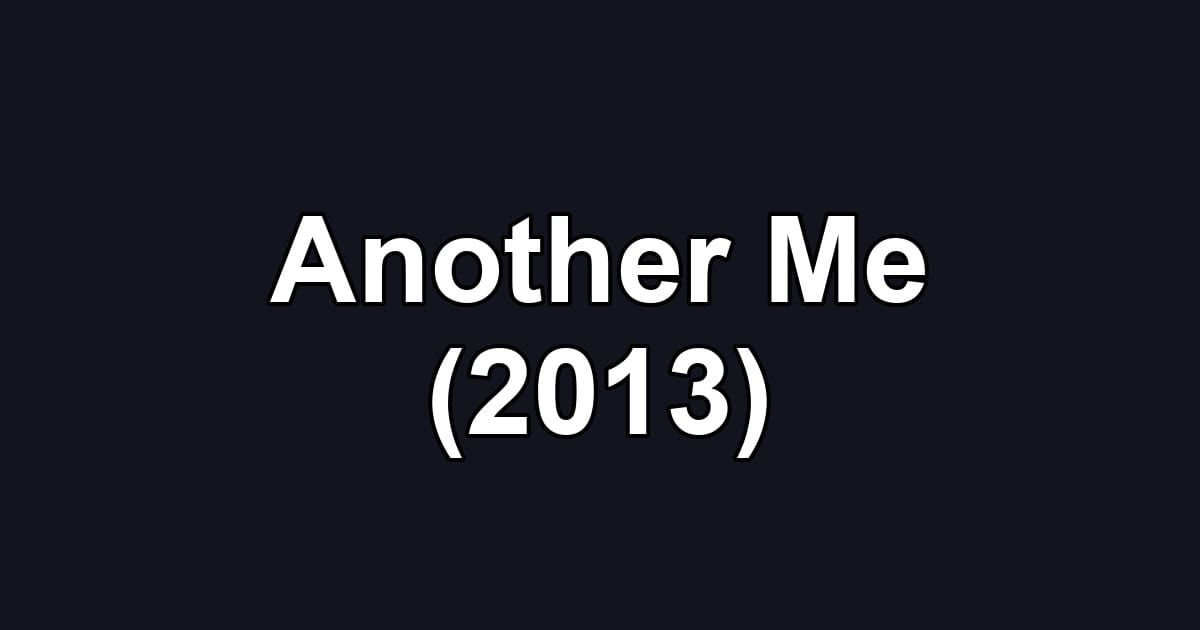 Another Me (2013)