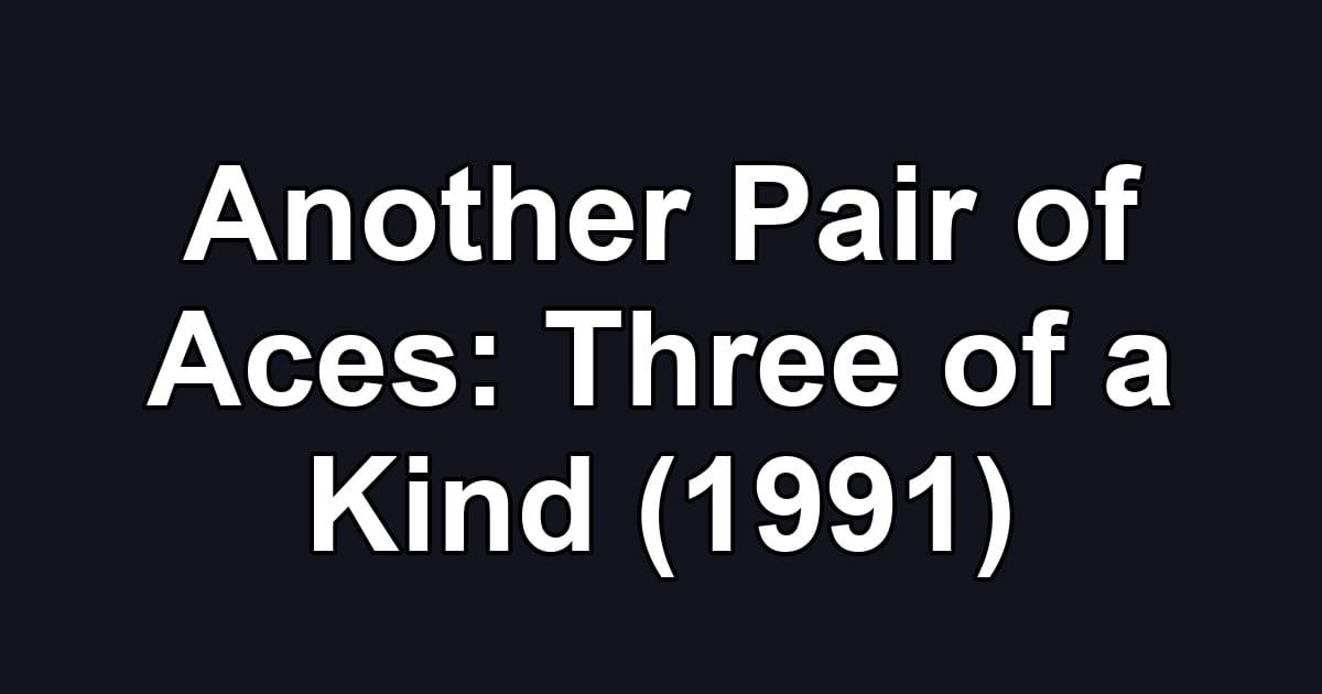Another Pair of Aces: Three of a Kind (1991)