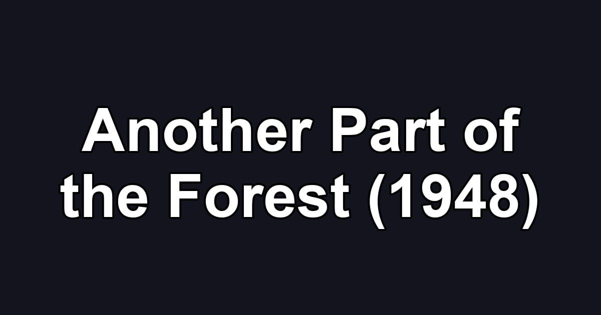 Another Part of the Forest (1948)