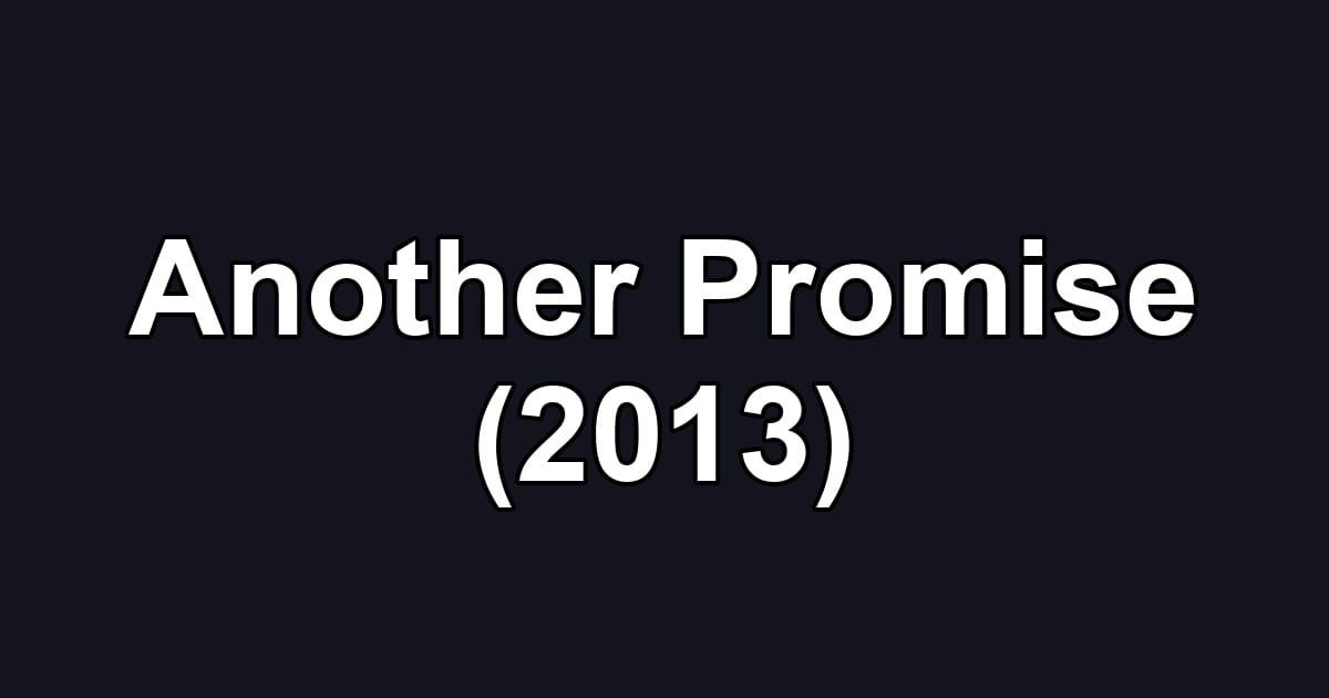Another Promise (2013)