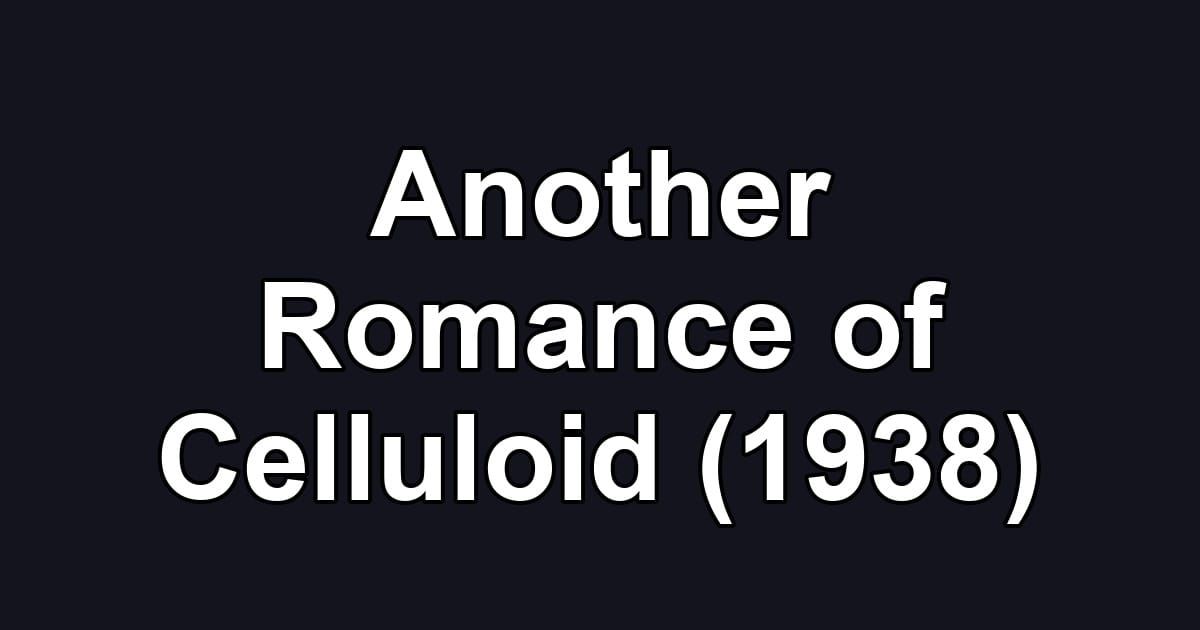 Another Romance of Celluloid (1938)