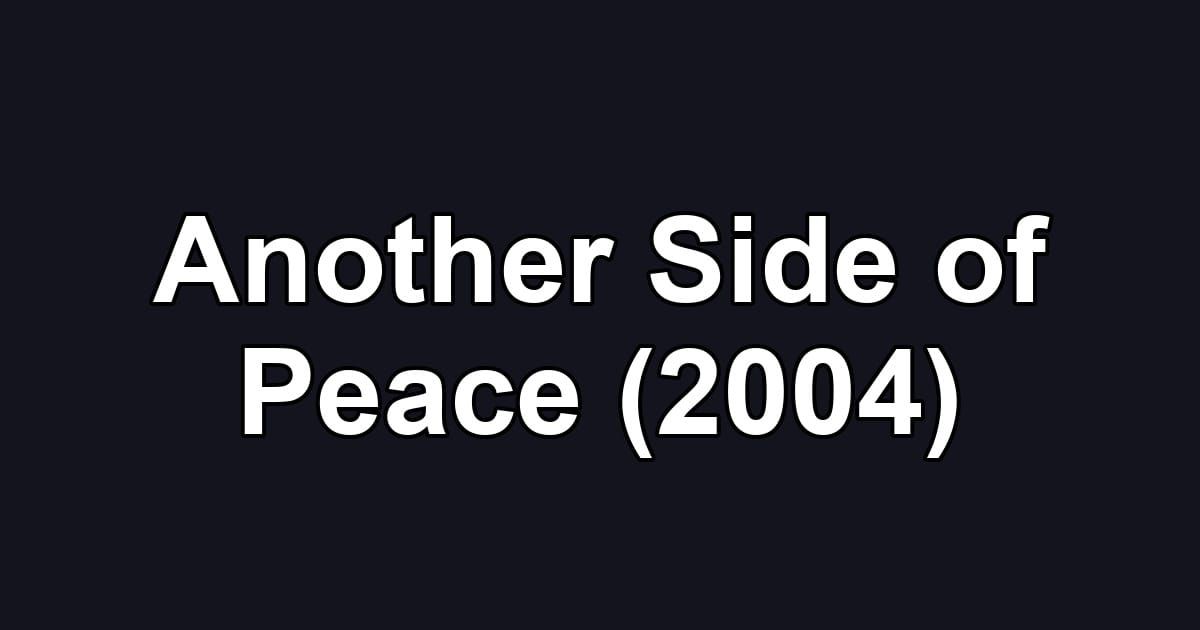 Another Side of Peace (2004)