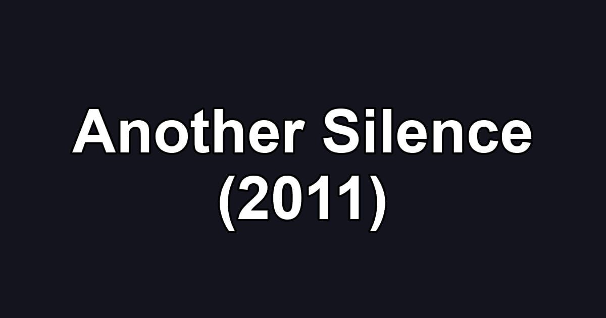 Another Silence (2011)