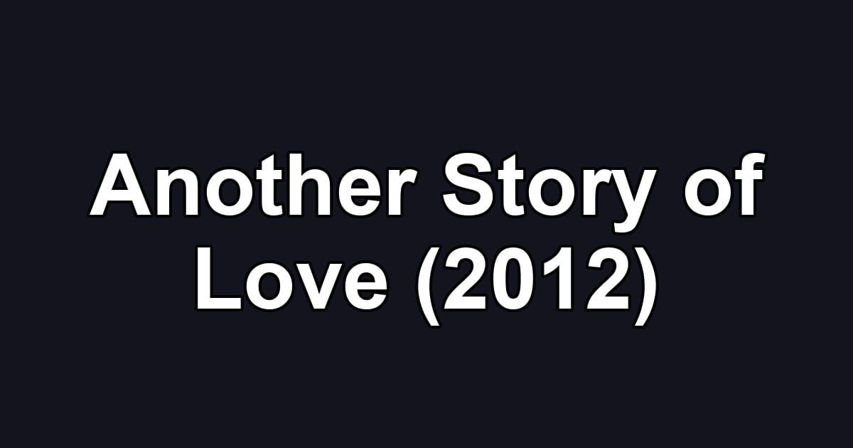 Another Story of Love (2012)