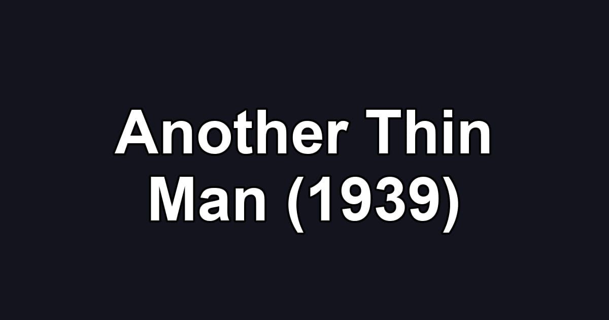 Another Thin Man (1939)