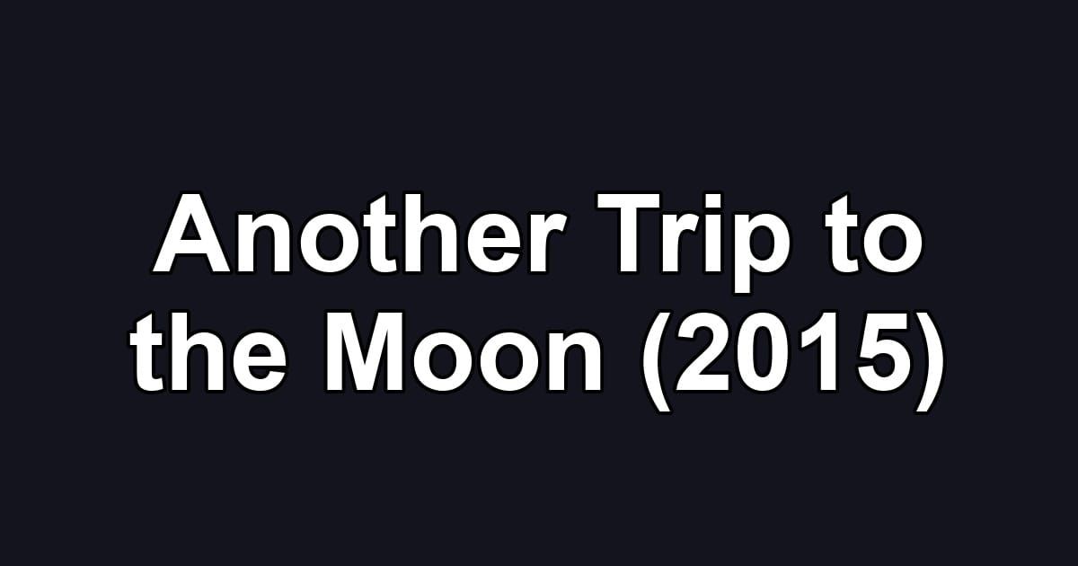 Another Trip to the Moon (2015)