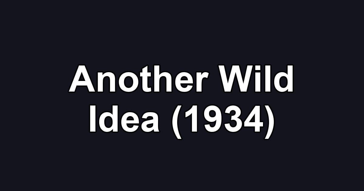 Another Wild Idea (1934)