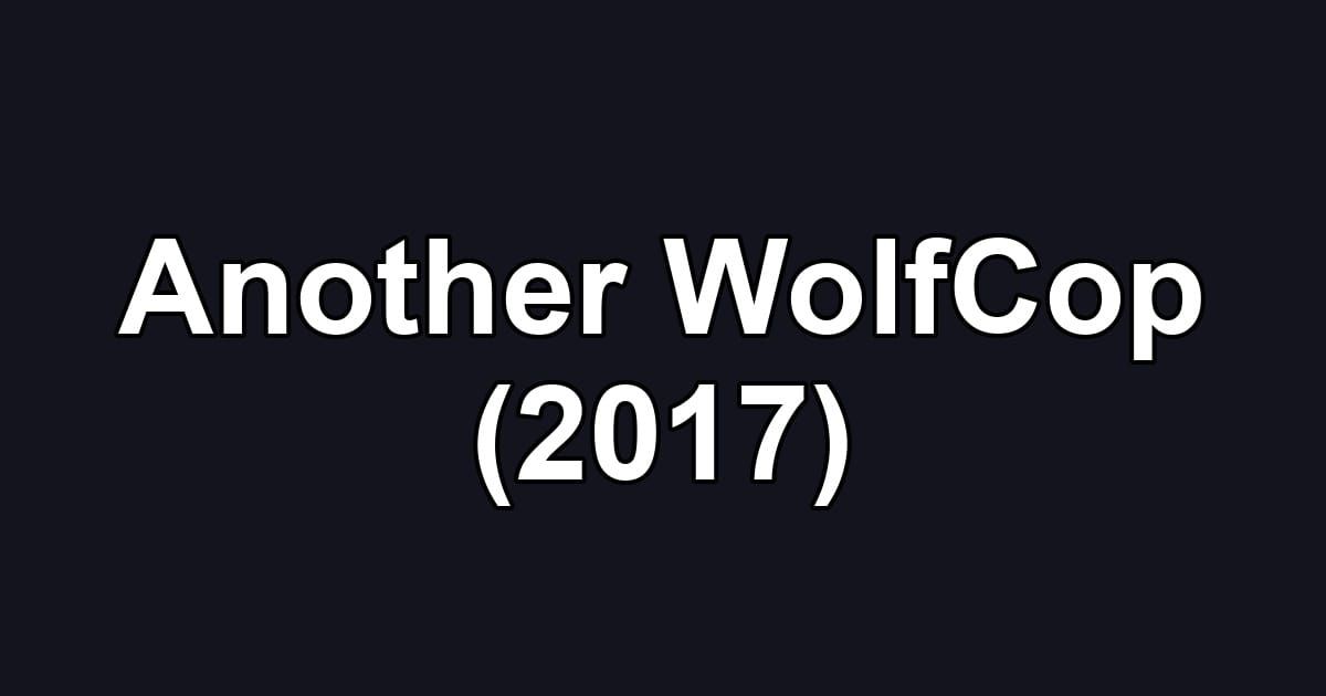 Another WolfCop (2017)