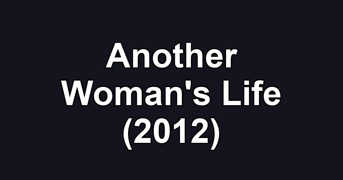 Another Woman's Life (2012)
