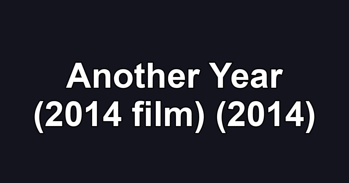 Another Year (2014 film) (2014)
