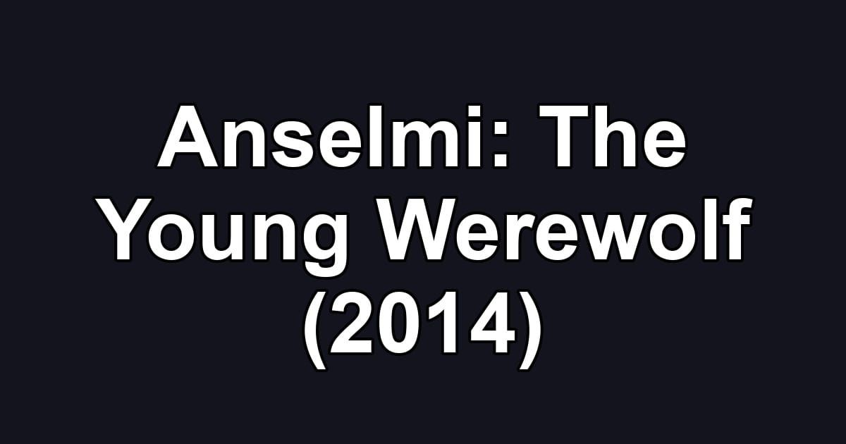 Anselmi: The Young Werewolf (2014)