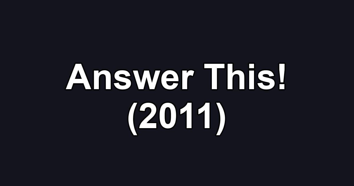Answer This! (2011)