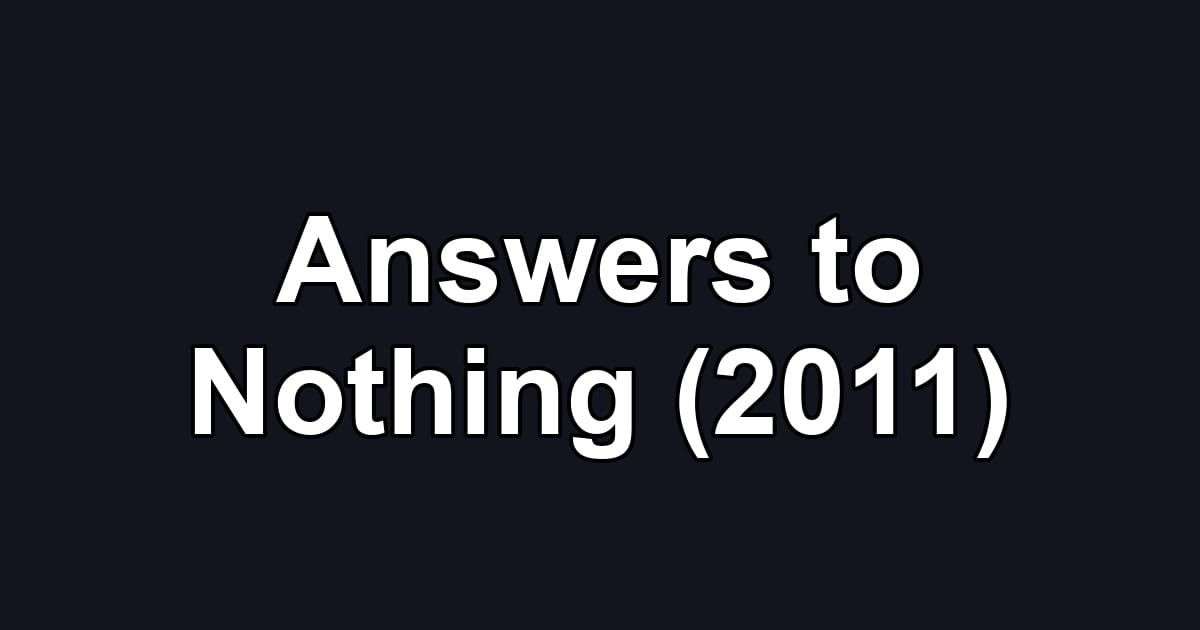 Answers to Nothing (2011)