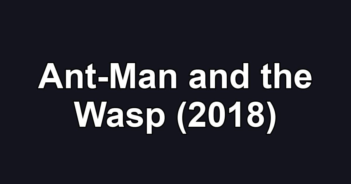 Ant-Man and the Wasp (2018)
