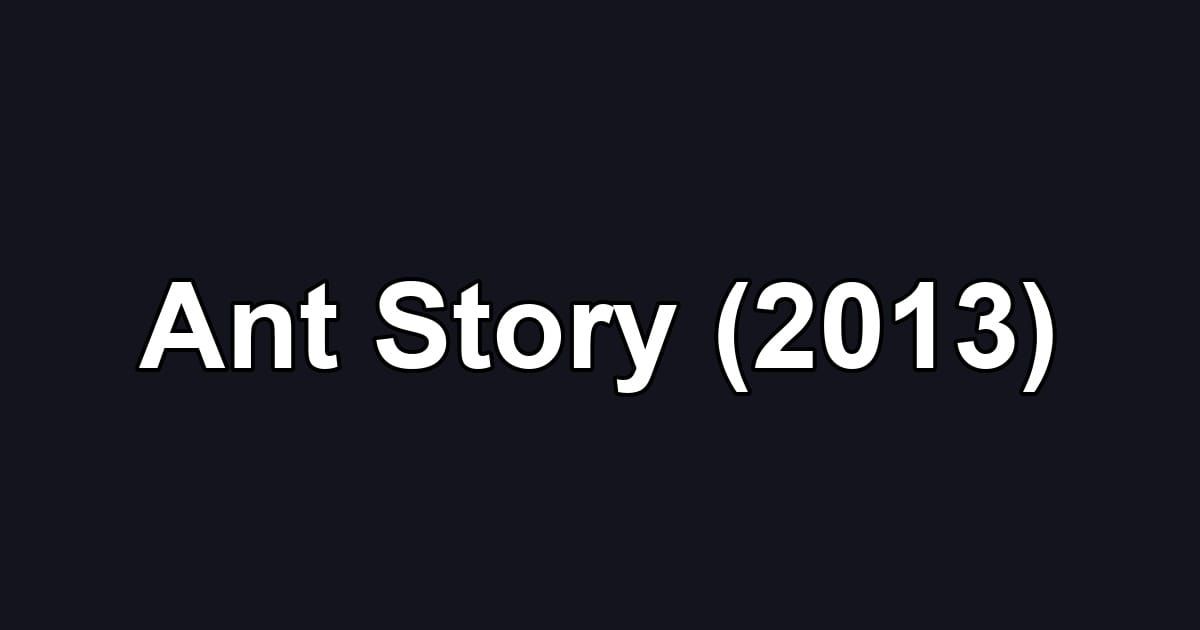 Ant Story (2013)