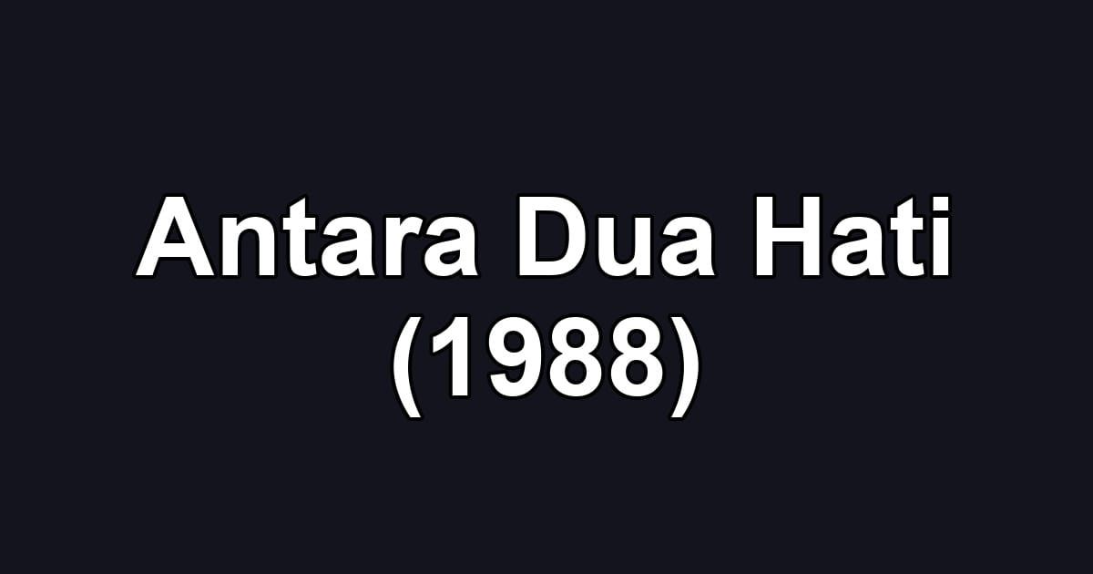 Antara Dua Hati (1988)