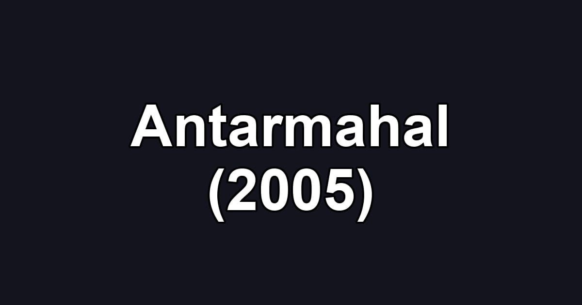 Antarmahal (2005)