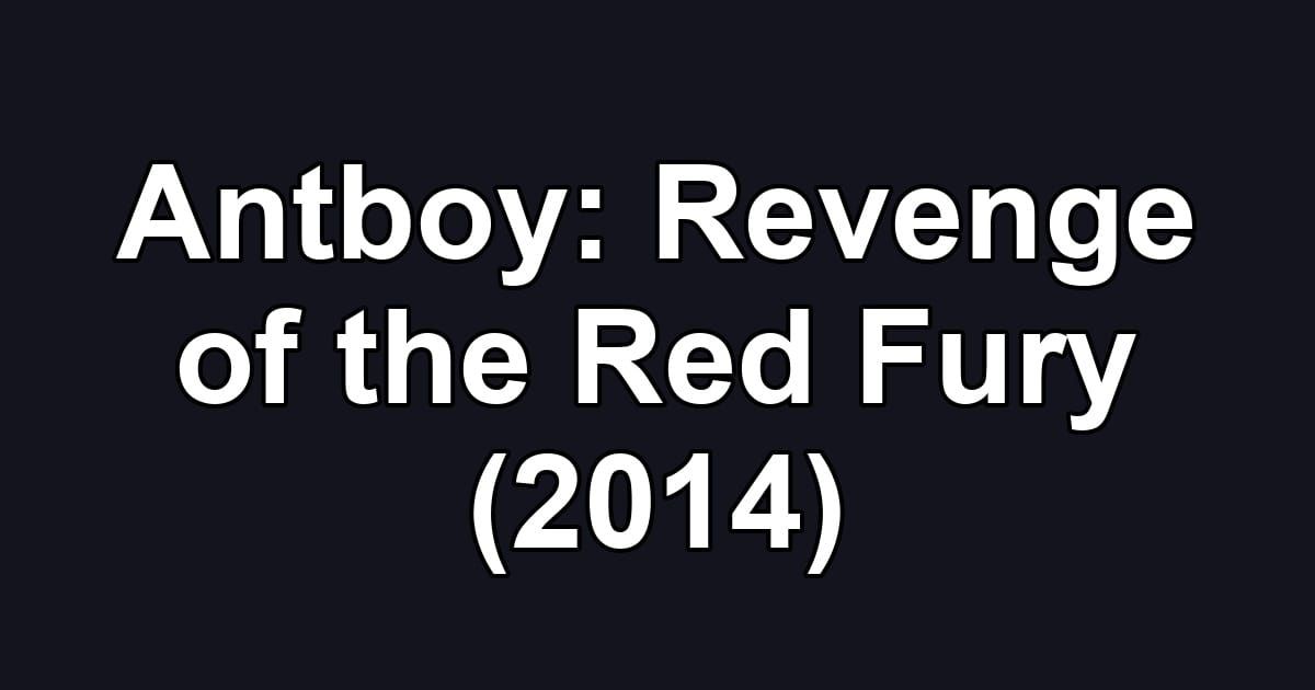 Antboy: Revenge of the Red Fury (2014)