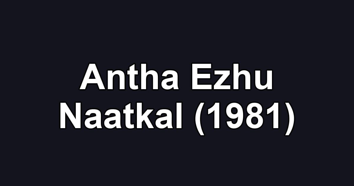 Antha Ezhu Naatkal (1981)