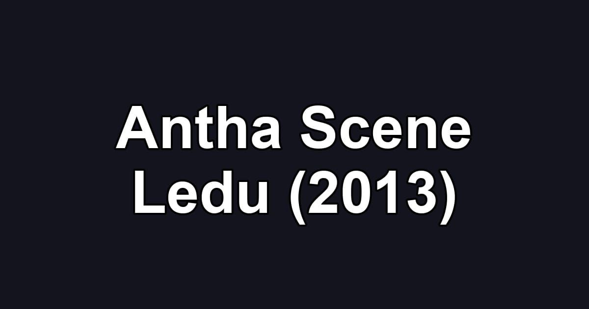 Antha Scene Ledu (2013)