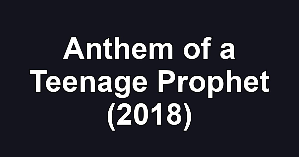 Anthem of a Teenage Prophet (2018)