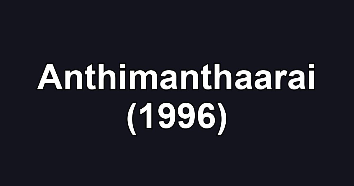 Anthimanthaarai (1996)