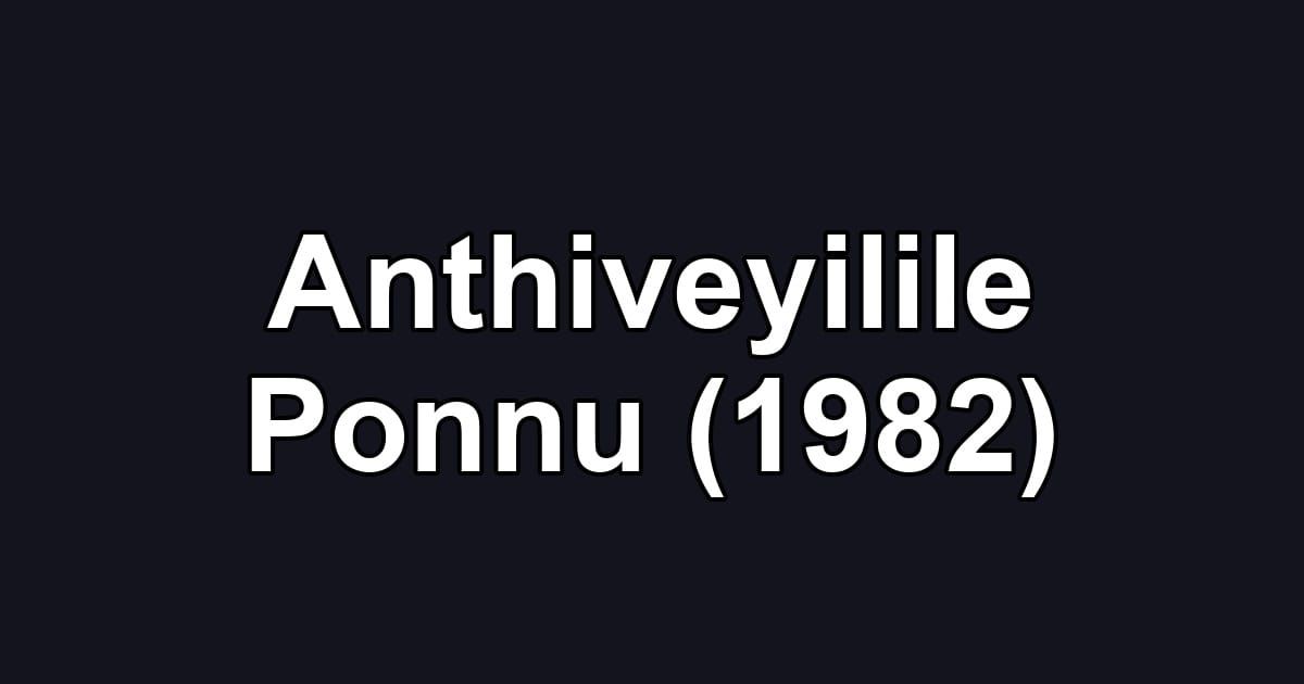 Anthiveyilile Ponnu (1982)