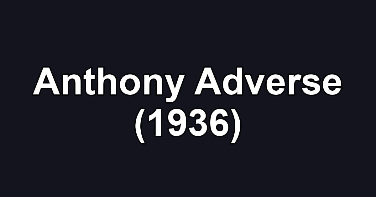 Anthony Adverse (1936)