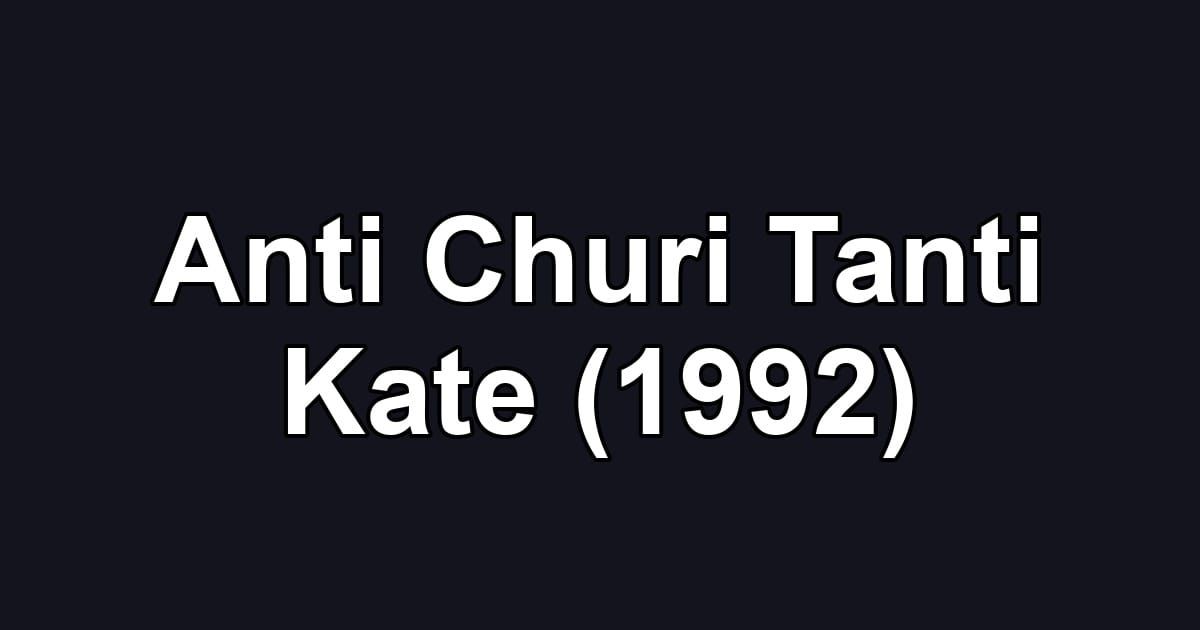 Anti Churi Tanti Kate (1992)