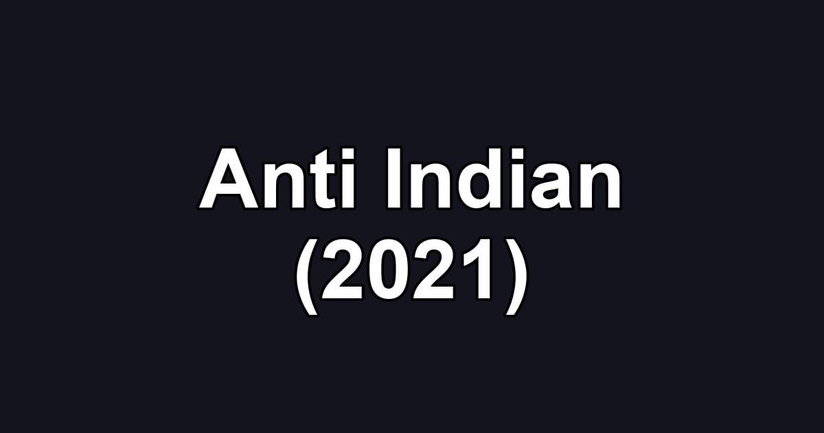Anti Indian (2021)