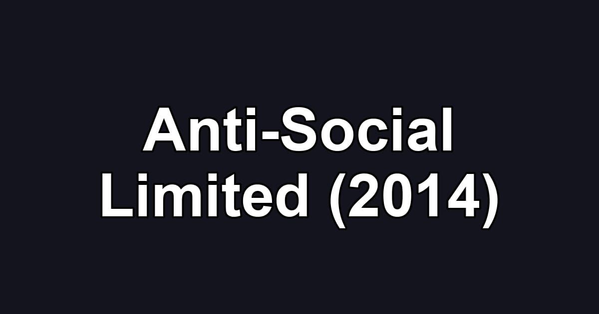 Anti-Social Limited (2014)