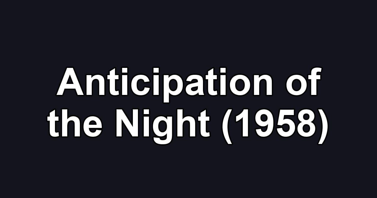 Anticipation of the Night (1958)