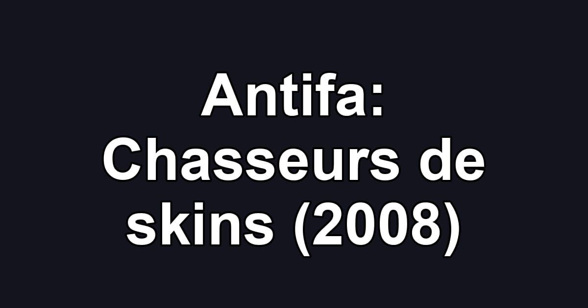 Antifa: Chasseurs de skins (2008)