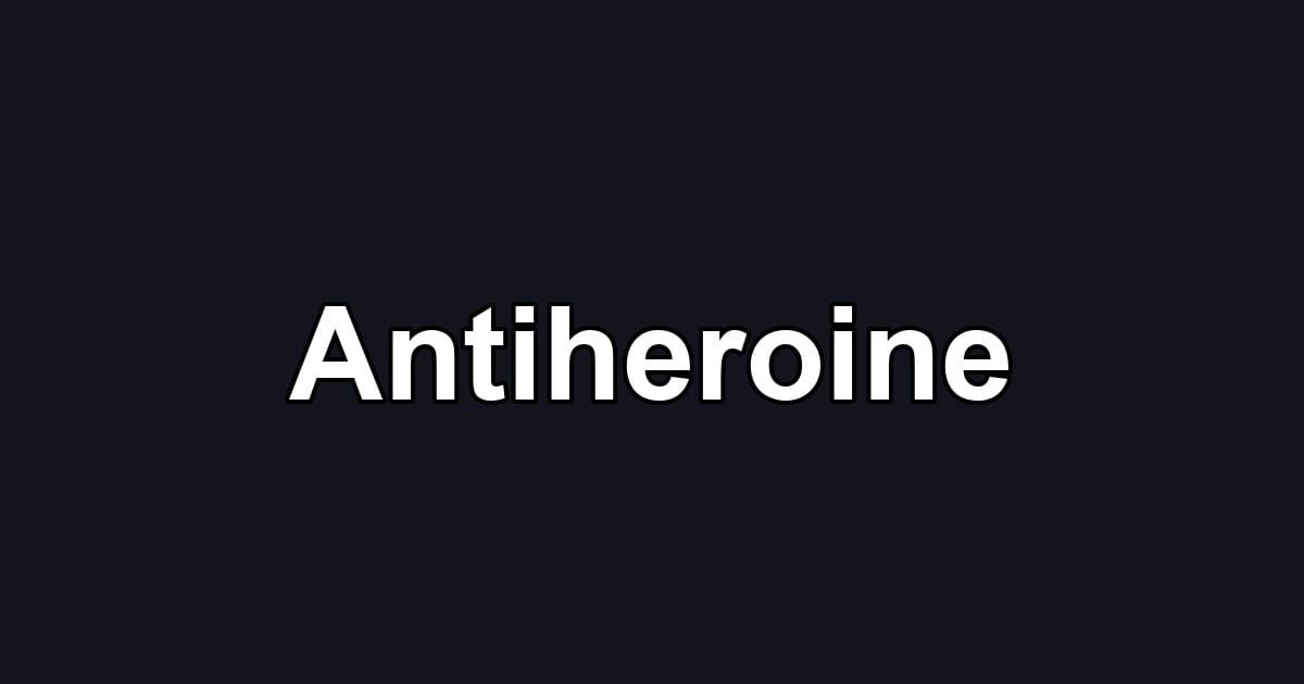 Antiheroine