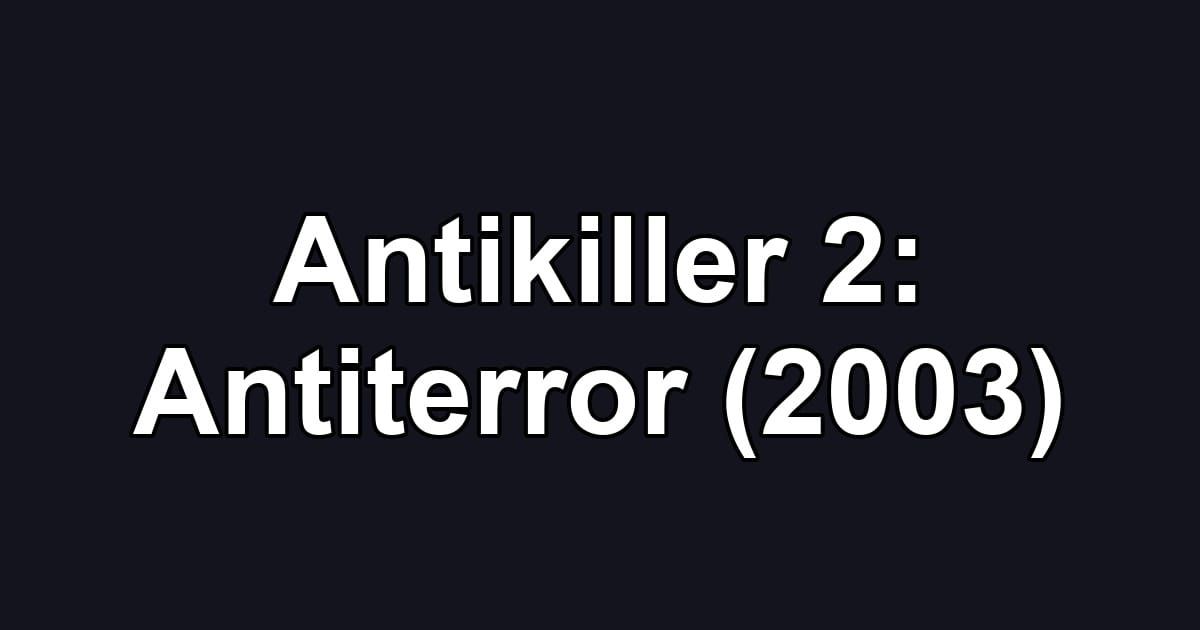 Antikiller 2: Antiterror (2003)
