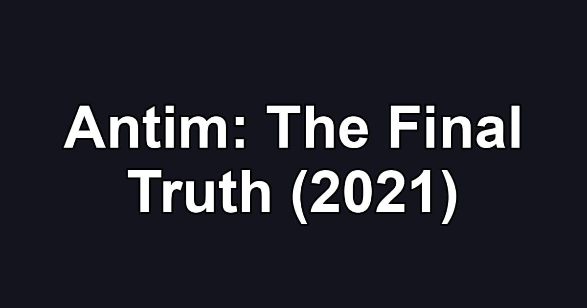 Antim: The Final Truth (2021)