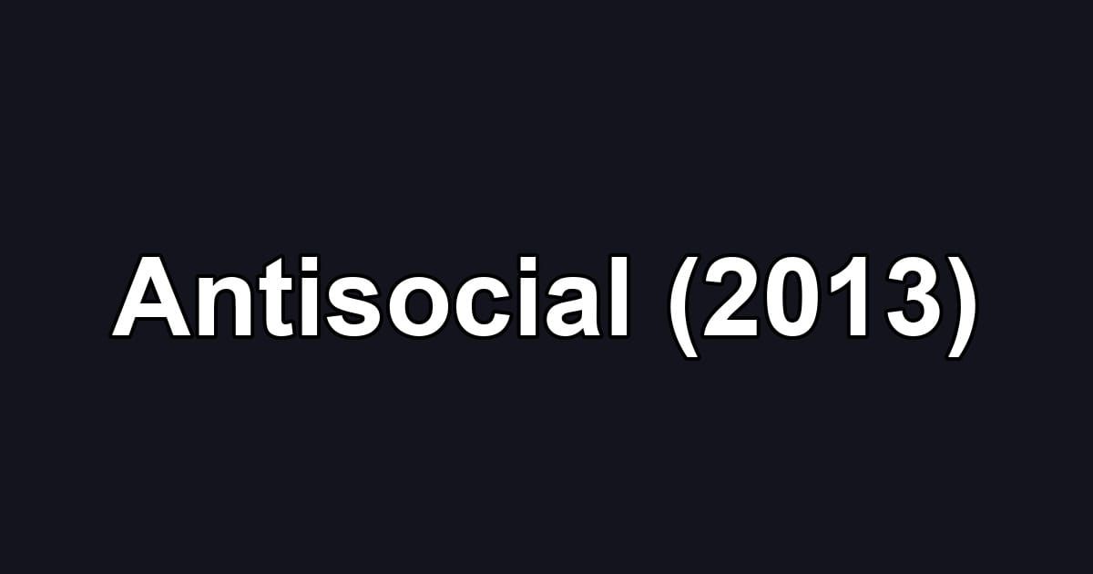 Antisocial (2013)