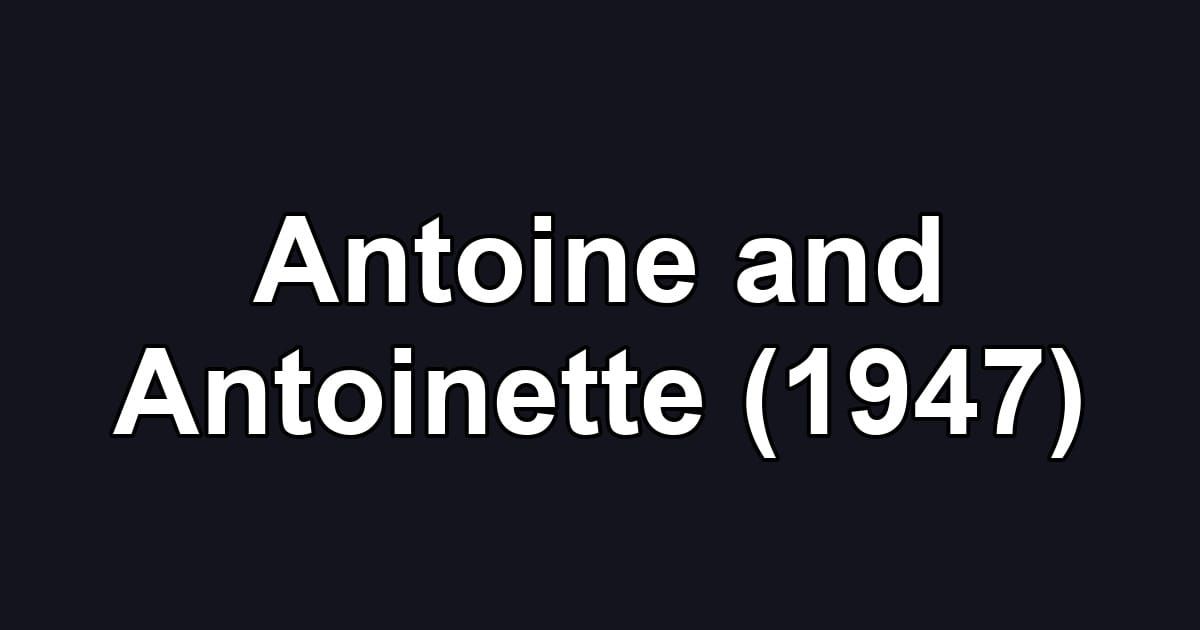Antoine and Antoinette (1947)