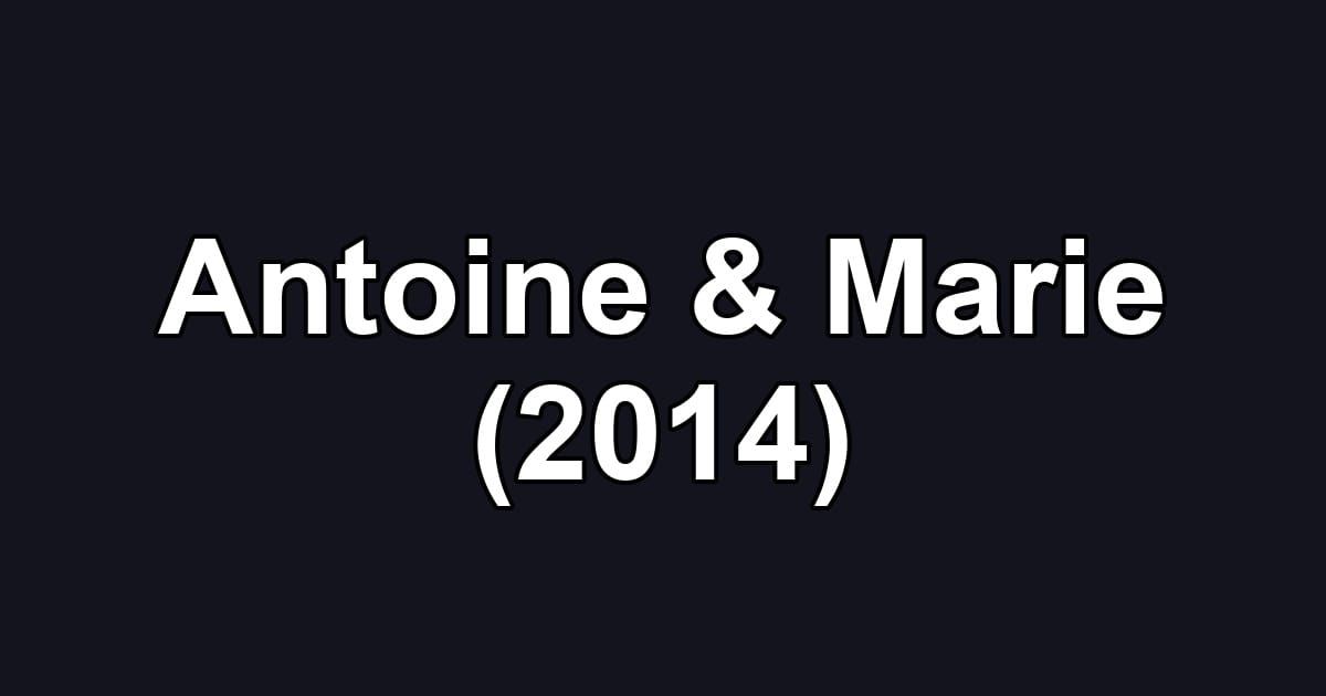 Antoine & Marie (2014)