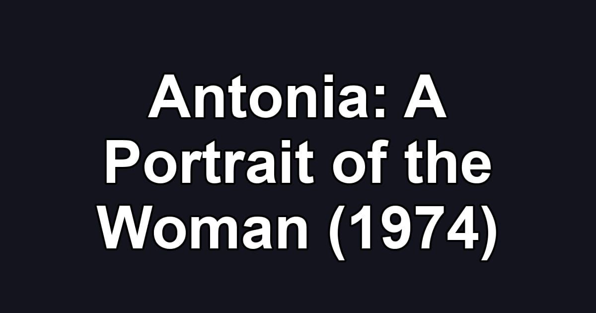Antonia: A Portrait of the Woman (1974)