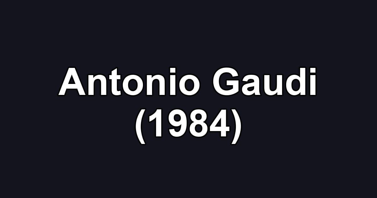 Antonio Gaudi (1984)