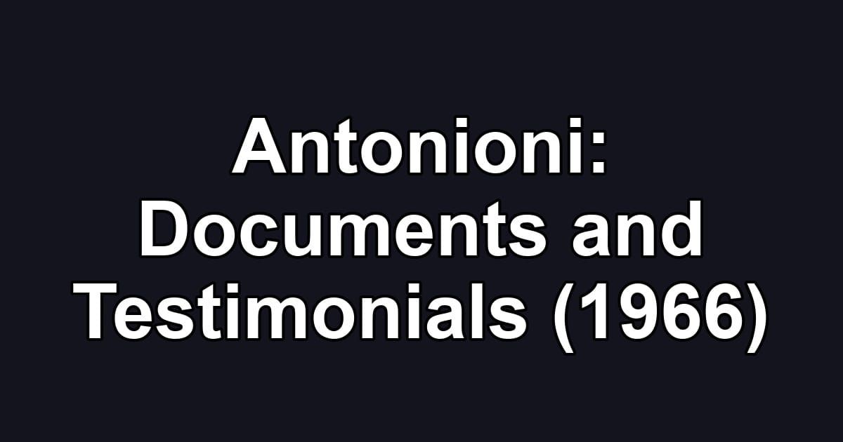 Antonioni: Documents and Testimonials (1966)