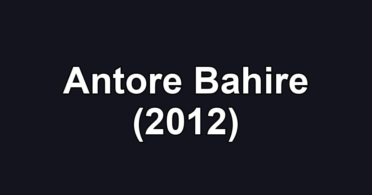 Antore Bahire (2012)
