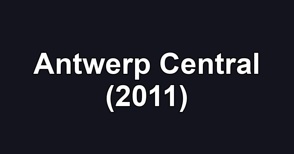 Antwerp Central (2011)
