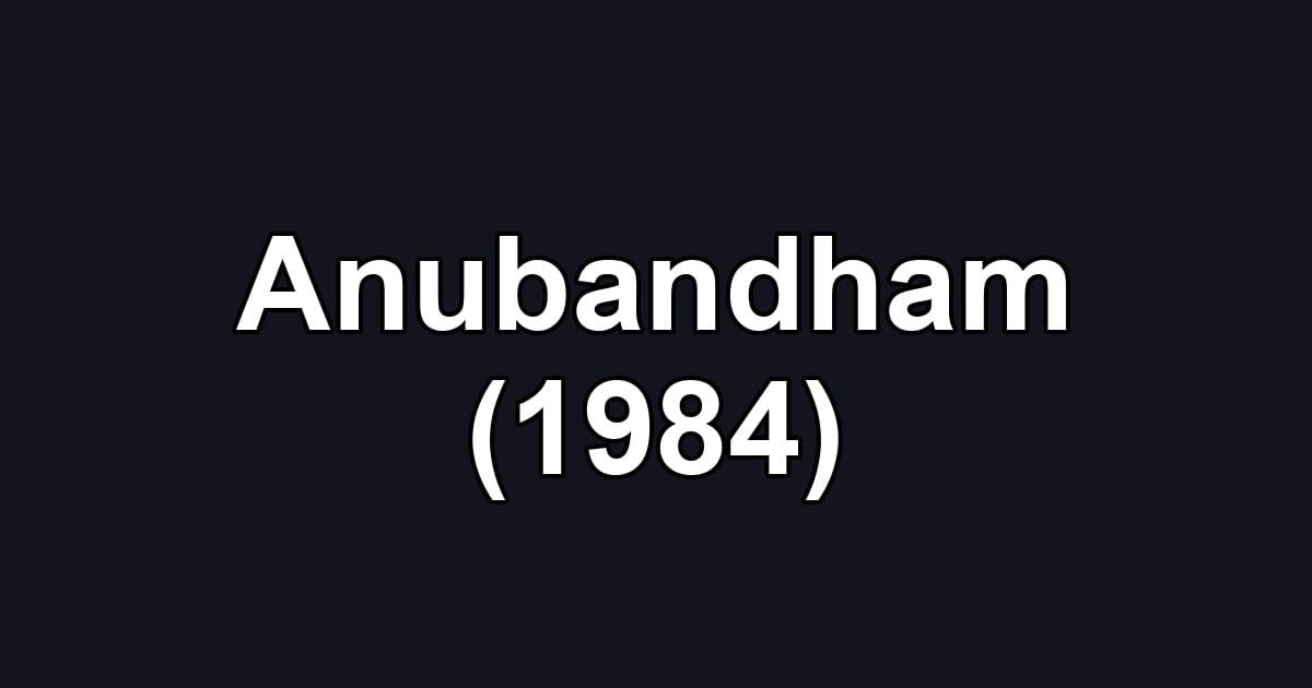 Anubandham (1984)